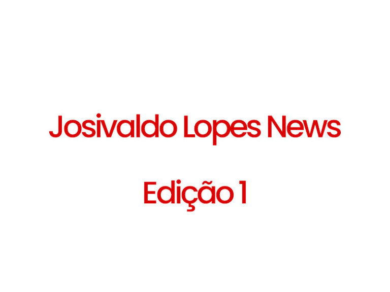 Editorial – Josivaldo Lopes News – Edição 1