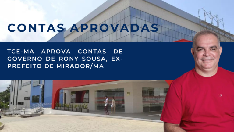 Ex-prefeito de Mirador tem as suas contas de governo aprovadas pelo TCE-MA