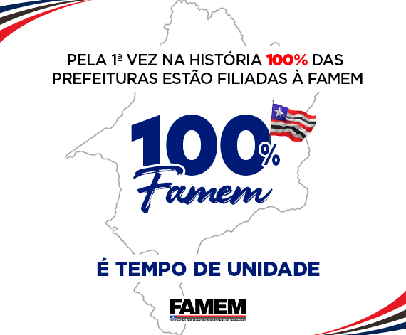Marco Histórico: 100% dos Municípios Maranhenses aderem à FAMEM, consolidando a força municipalista