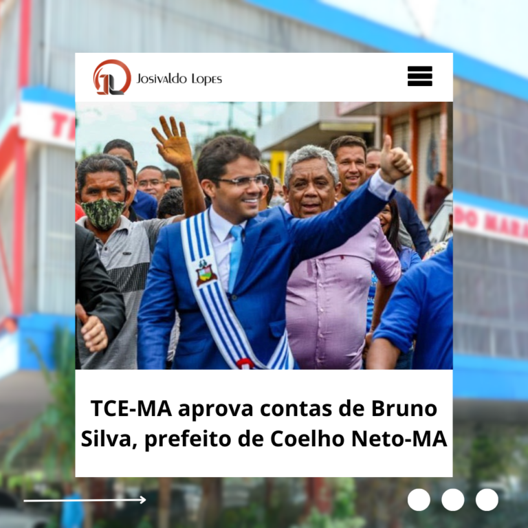 TCE-MA aprova contas de Bruno Silva, prefeito de Coelho Neto-MA