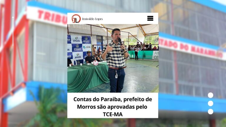 TCE-MA aprova contas de gestão do Paraíba, prefeito de Morros.