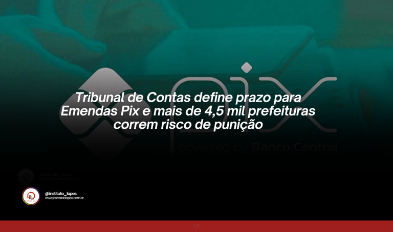 Tribunal de Contas define prazo para Emendas Pix e mais de 4,5 mil prefeituras correm risco de punição